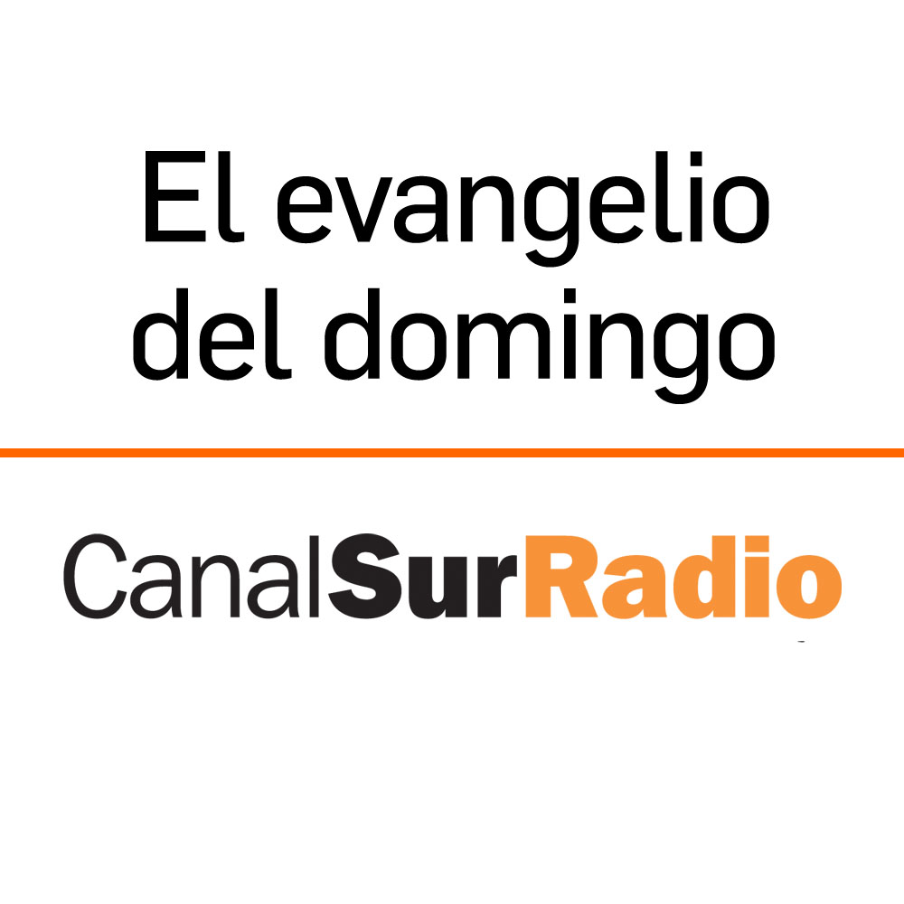 El evangelio del domingo de Canal Sur Radio
