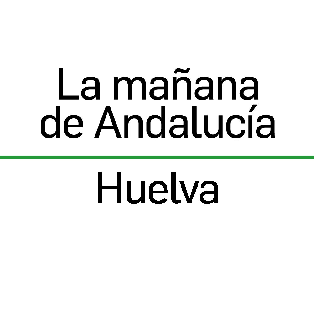 La mañana de Andalucía. Las noticias de Huelva
