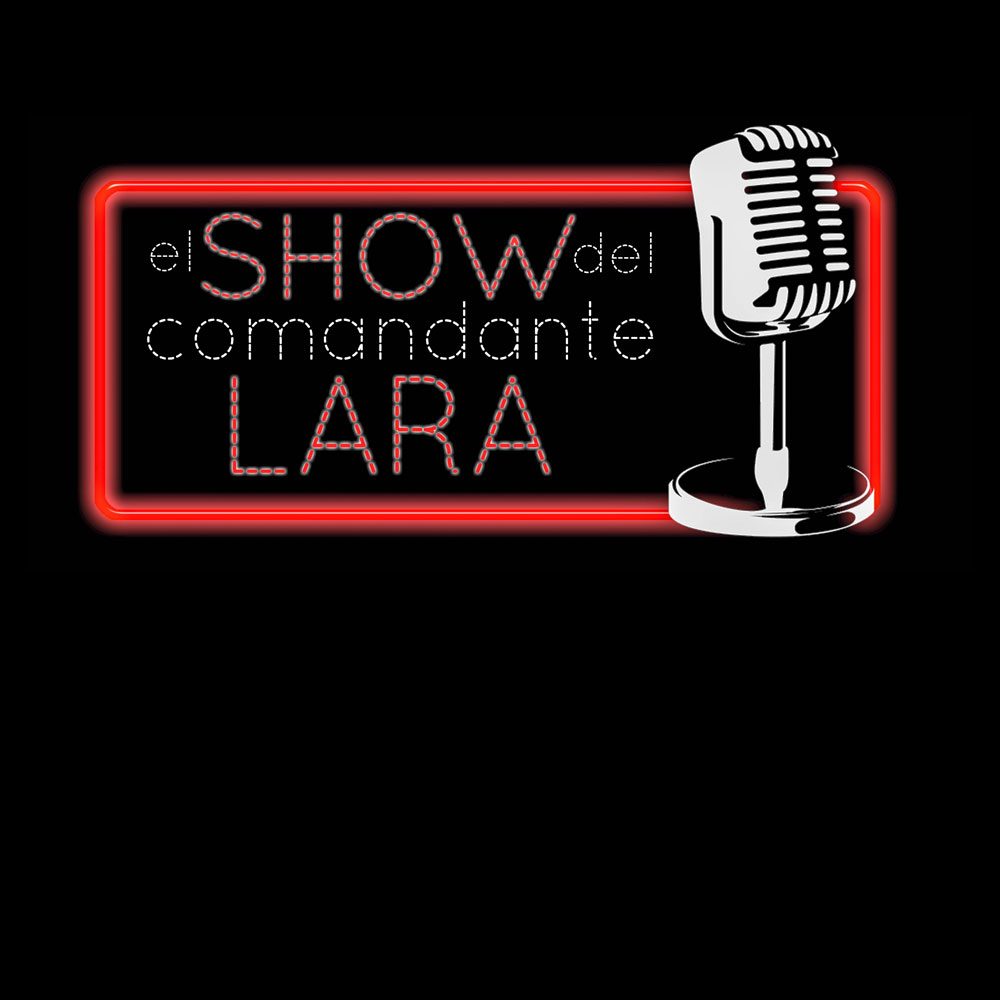 El show del Comandante Lara